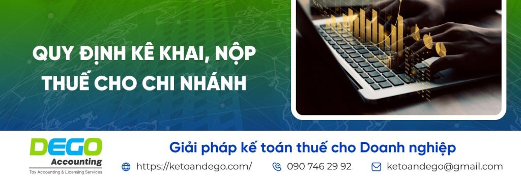 Kê khai, nộp thuế cho chi nhánh hạch toán độc lập và phụ thuộc